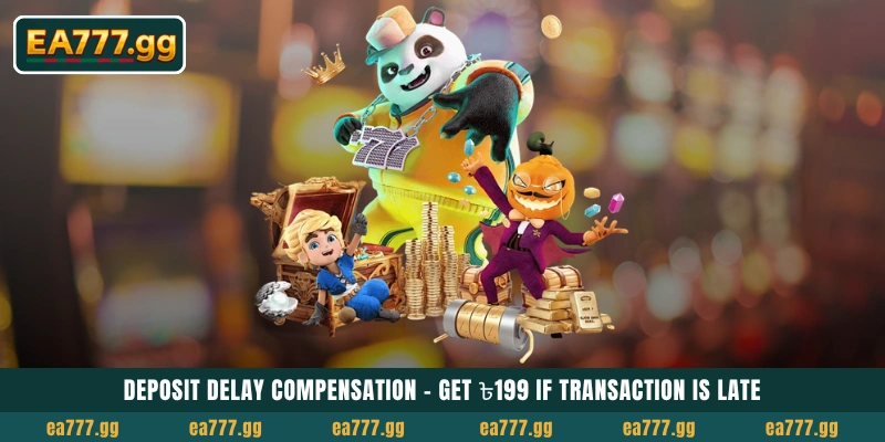 Deposit Delay Compensation: আপনার ট্রানজ্যাকশন লেট হলে ৳199 পান 13 Deposit Delay Compensation - Get ৳199 if transaction is Late