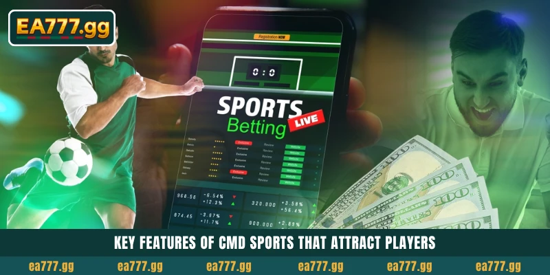 EA77-এ CMD Sports Live Football Betting এবং Cricket গাইড 3 Key features of CMD Sports that attract players