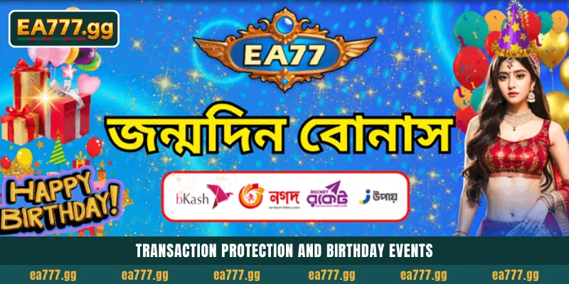 EA77 Promotions ও Bonuses-এর মাধ্যমে আপনার Winning Potential ম্যাক্সিমাইজ করুন 6 Transaction protection and birthday events