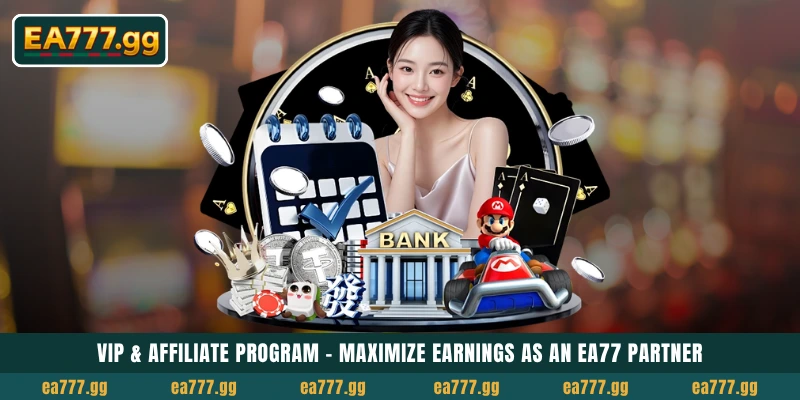 VIP ও Affiliate Program: EA77 পার্টনার হিসেবে আপনার আর্নিং ম্যাক্সিমাইজ করুন 1 VIP & Affiliate Program - Maximize earnings as an EA77 partner